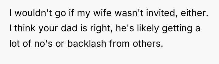I wouldn't go if my wife wasn't invited, either. I...