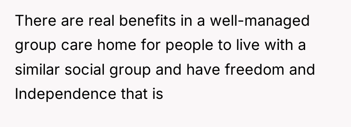 There are real benefits in a well-managed group care home...
