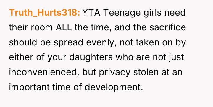Truth_Hurts318 YTA Teenage girls need their room ALL the time,...