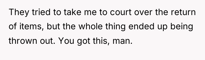 They tried to take me to court over the return...