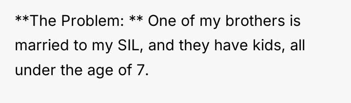 **The Problem: ** One of my brothers is married to...