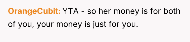 OrangeCubit YTA - so her money is for both of...