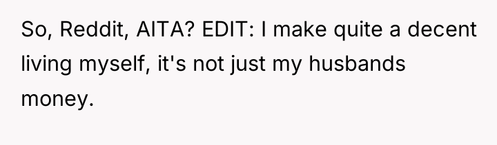 So, Reddit, AITA? EDIT: I make quite a decent living...