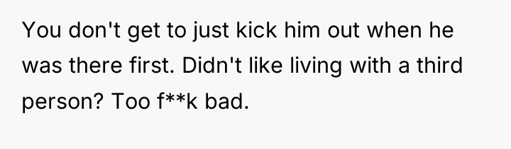 You don't get to just kick him out when he...