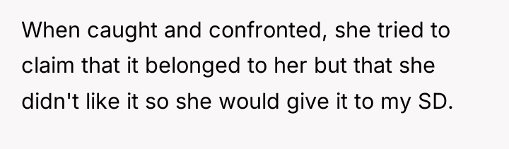 When caught and confronted, she tried to claim that it...