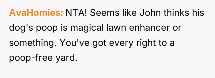 AvaHomies NTA! Seems like John thinks his dog's poop is...