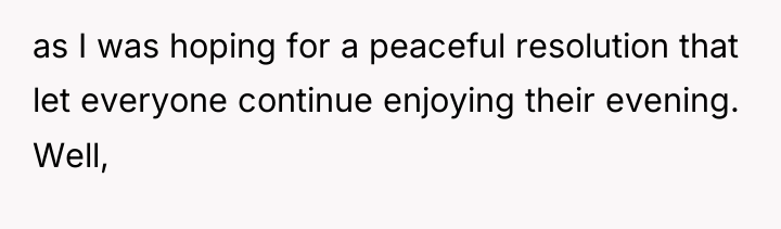 as I was hoping for a peaceful resolution that let...