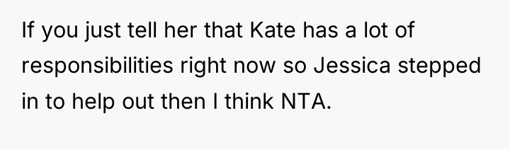 If you just tell her that Kate has a lot...