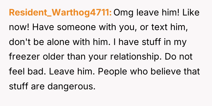 Resident_Warthog4711 Omg leave him! Like now! Have someone with you,...