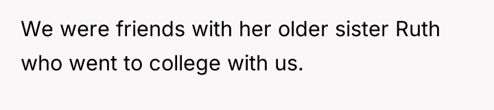 We were friends with her older sister Ruth who went...