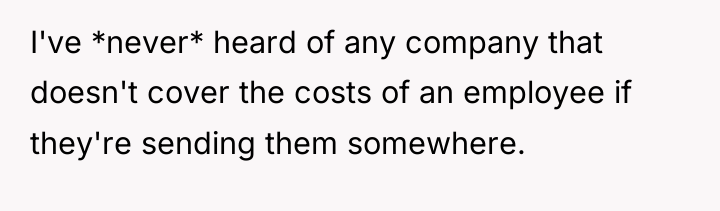 I've *never* heard of any company that doesn't cover the...