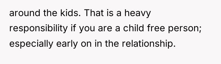around the kids. That is a heavy responsibility if you...