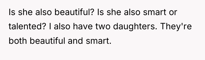 Is she also beautiful? Is she also smart or talented?...