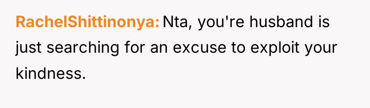 RachelShittinonya Nta, you're husband is just searching for an excuse...