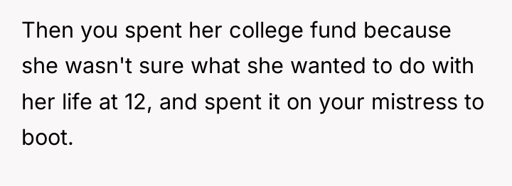 Then you spent her college fund because she wasn't sure...