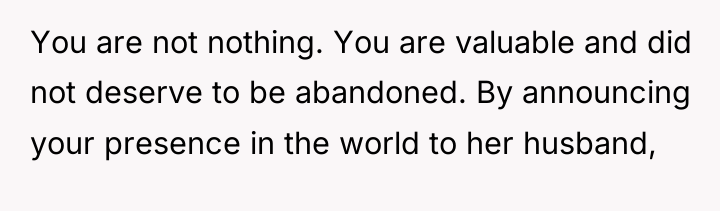 You are not nothing. You are valuable and did not...