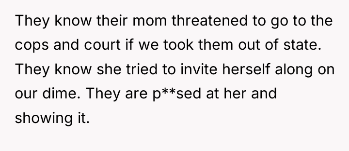 They know their mom threatened to go to the cops...
