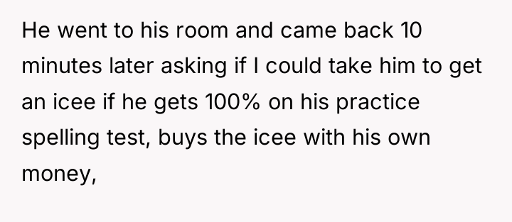 He went to his room and came back 10 minutes...