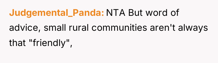 Judgemental_Panda NTA But word of advice, small rural communities aren't...