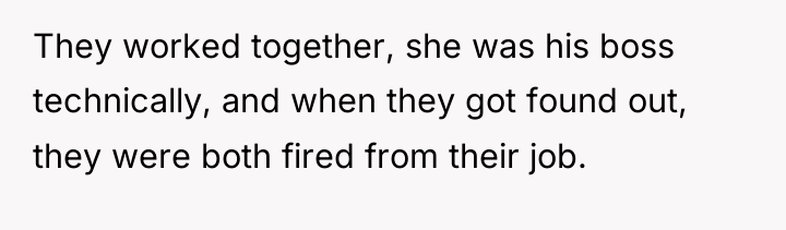 They worked together, she was his boss technically, and when...