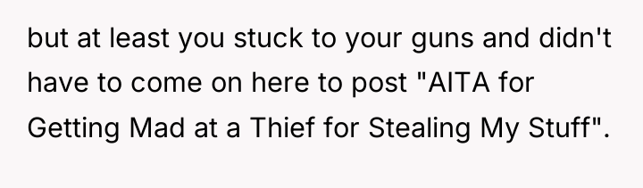but at least you stuck to your guns and didn't...