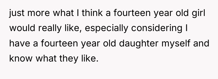 just more what I think a fourteen year old girl...