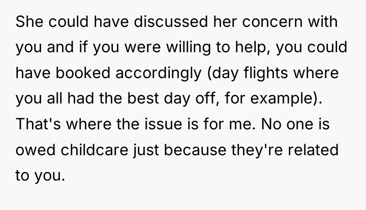She could have discussed her concern with you and if...