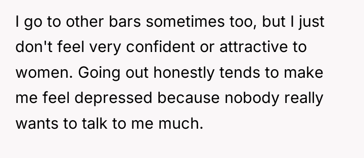 I go to other bars sometimes too, but I just...