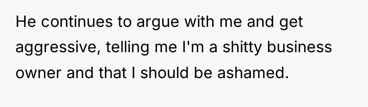 He continues to argue with me and get aggressive, telling...