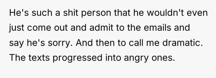 He's such a shit person that he wouldn't even just...