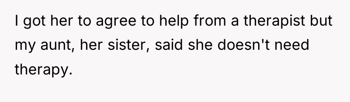 I got her to agree to help from a therapist...