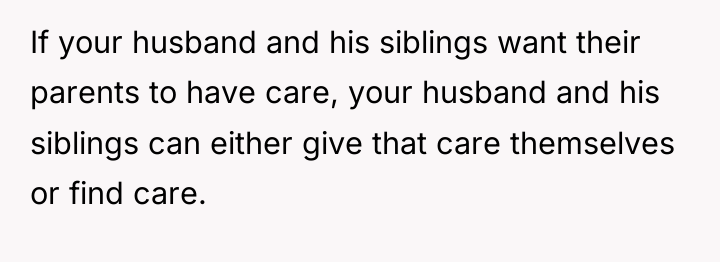 If your husband and his siblings want their parents to...