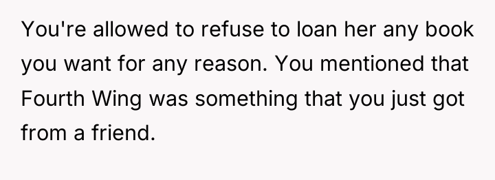 You're allowed to refuse to loan her any book you...