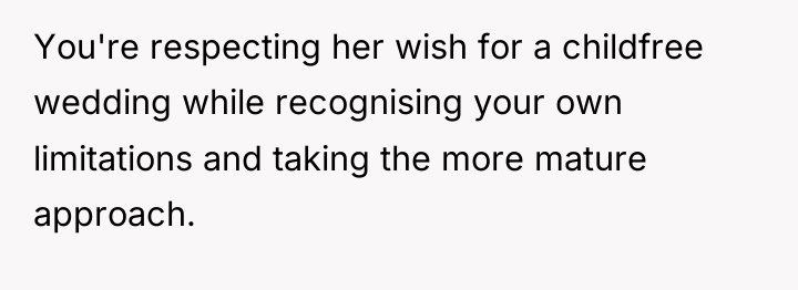 You're respecting her wish for a childfree wedding while recognising...