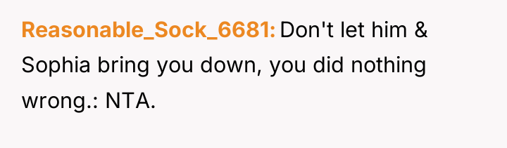 Reasonable_Sock_6681 Don't let him & Sophia bring you down, you...