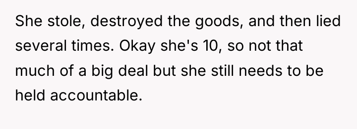 She stole, destroyed the goods, and then lied several times....