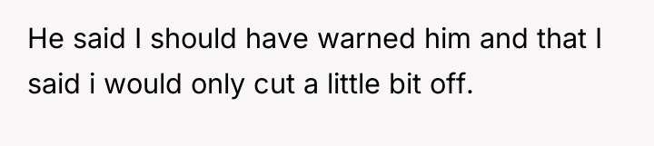 He said I should have warned him and that I...
