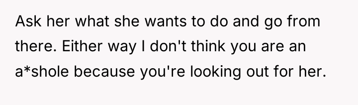 Ask her what she wants to do and go from...