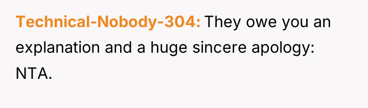 Technical-Nobody-304 They owe you an explanation and a huge sincere...