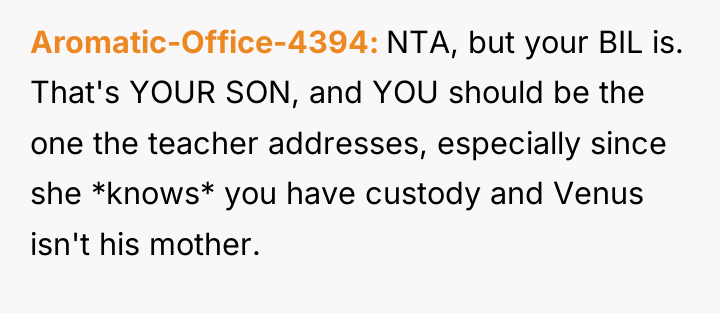 Aromatic-Office-4394 NTA, but your BIL is. That's YOUR SON, and...