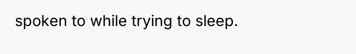 spoken to while trying to sleep.