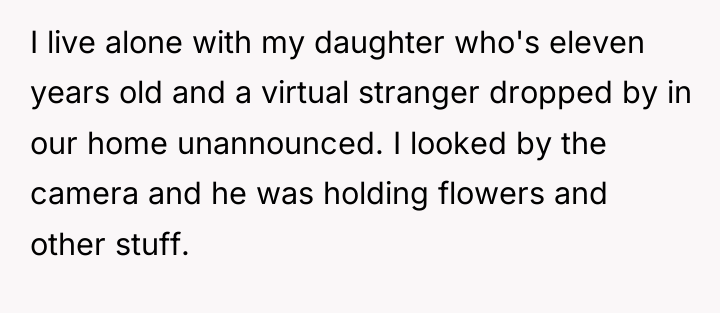I live alone with my daughter who's eleven years old...