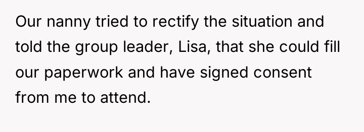 Our nanny tried to rectify the situation and told the...