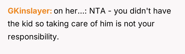 GKinslayer on her...: NTA - you didn't have the kid...