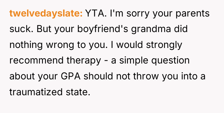 twelvedayslate YTA. I'm sorry your parents suck. But your boyfriend's...