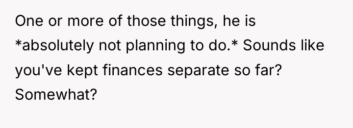One or more of those things, he is *absolutely not...