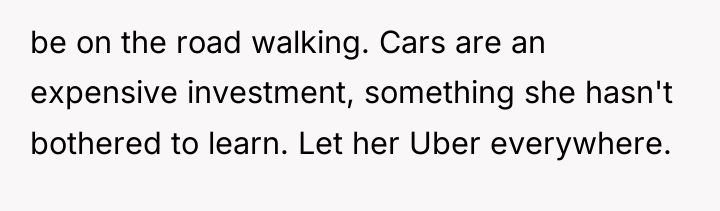 be on the road walking. Cars are an expensive investment,...