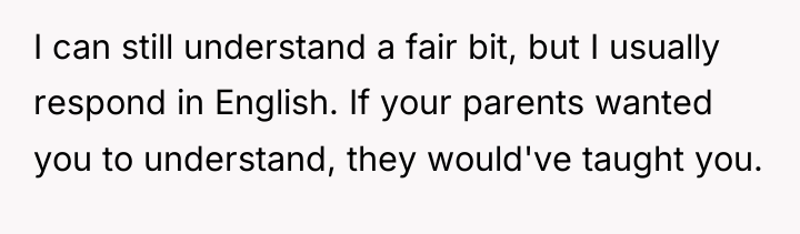 I can still understand a fair bit, but I usually...