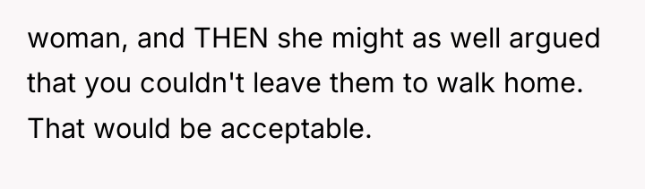 woman, and THEN she might as well argued that you...