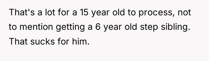 That's a lot for a 15 year old to process,...